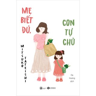 Mẹ Biết Đủ, Con Tự Chủ