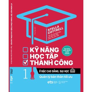 Kỹ Năng Học Tập Thành Công Ở Bậc Cao Đẳng, Đại Học Tập 1: Quản Lý Bản Thân Tối Ưu