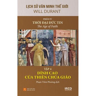 Lịch Sử Văn Minh Thế Giới - Phần IV: Thời Đại Đức Tin (Bộ 5 Tập)