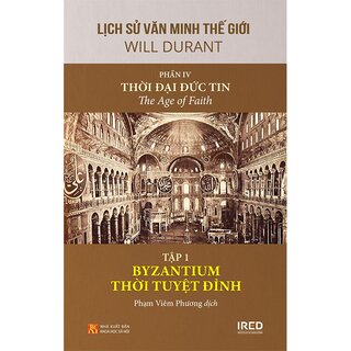 Lịch Sử Văn Minh Thế Giới - Phần IV: Thời Đại Đức Tin (Bộ 5 Tập)