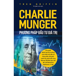 Charlie Munger - Phương Pháp Đầu Tư Giá Trị