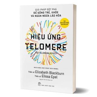 Hiệu Ứng Telomere - Giải Pháp Đột Phá Để Sống Trẻ, Khỏe Và Ngăn Ngừa Lão Hóa