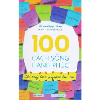 100 Cách Sống Hạnh Phúc - Cẩm Nang Dành Cho Người Bận Rộn (Tái Bản 2022)