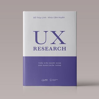 UX Research - Thấu Hiểu Người Dùng, Ung Dung Chiến Thắng