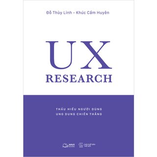 UX Research - Thấu Hiểu Người Dùng, Ung Dung Chiến Thắng