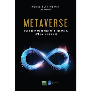 Metaverse - Cuộc Cách Mạng Tiếp Nối Blocchain, NFT Và Tiền Điện Tử