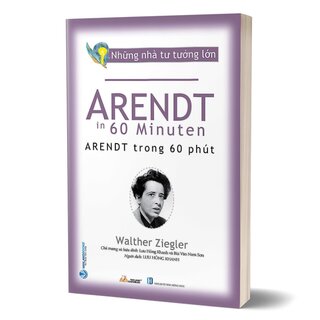 Những Nhà Tư Tưởng Lớn - Arendt Trong 60 Phút