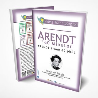 Những Nhà Tư Tưởng Lớn - Arendt Trong 60 Phút