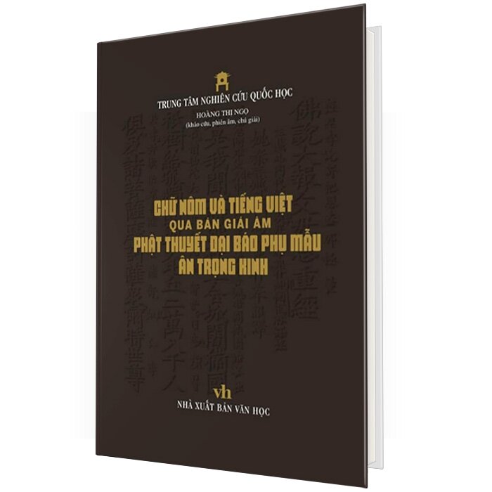 Chữ Nôm Và Tiếng Việt Qua Bản Giải Âm Phật Thuyết Đại Báo Phụ Mẫu Âm Trọng Kinh (Bìa Cứng)
