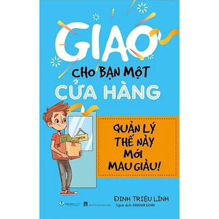 Giao Cho Bạn Một Cửa Hàng Quản Lý Thế Này Mới Mau Giàu