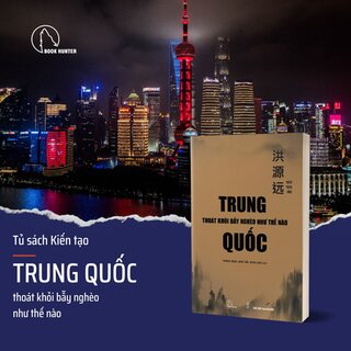 Trung Quốc Thoát Khỏi Bẫy Nghèo Như Thế Nào