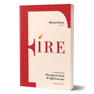 FIRE - Con Đường Dẫn Đến Độc Lập Tài Chính Và Nghỉ Hưu Sớm