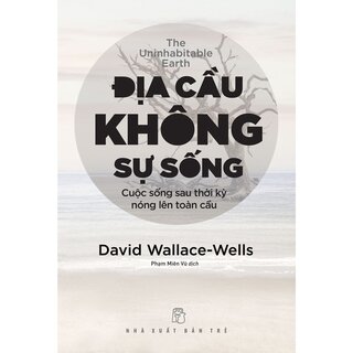 Địa Cầu Không Sự Sống - Cuộc Sống Sau Thời Kỳ Nóng Lên Toàn Cầu