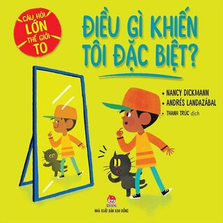 Câu Hỏi Lớn Thế Giới To - Điều Gì Khiến Tôi Đặc Biệt?