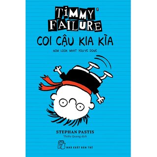 Timmy Failure - Coi Cậu Kia Kìa