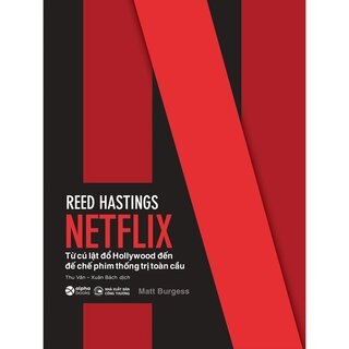 Reed Hastings - Netflix - Từ Cú Lật Đổ Hollywood Đến Đế Chế Phim Thống Trị Toàn Cầu