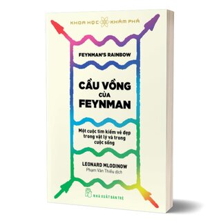 Cầu Vồng Của Feyman - Một Cuộc Tìm Kiếm Vẻ Đẹp Trong Vật Lý Và Trong Cuộc Sống