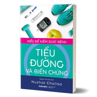 Hiểu Để Kiểm Soát Bệnh Tiểu Đường Và Biến Chứng