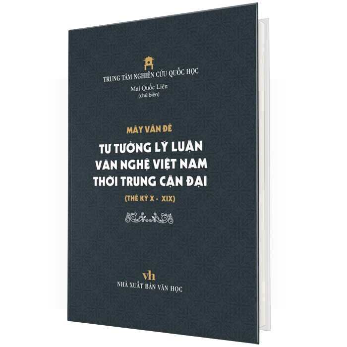 Mấy Vấn Đề Tư Tưởng Lý Luận Văn Nghệ Việt Nam Thời Trung Cận Đại Thế Kỷ X - XIX (Bìa Cứng)