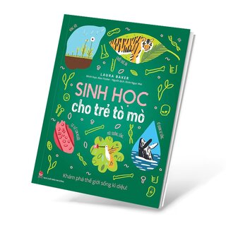 Sinh Học Cho Trẻ Tò Mò - Khám Phá Thế Giới Sống Kì Diệu!