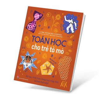 Toán Học Cho Trẻ Tò Mò - Số Học, Hình Học, Khoa Học Máy Tính Và Hơn Thế Nữa!