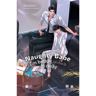 Naughty Babe - Em Bướng, Lại Cho Là Em Quậy