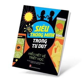 Siêu Thông Minh Trong Tư Duy - Hiểu Hết Về Triết Học