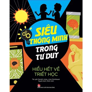 Siêu Thông Minh Trong Tư Duy - Hiểu Hết Về Triết Học