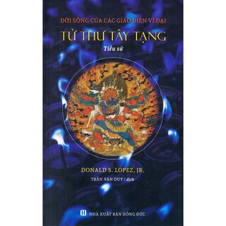 Tử Thư Tây Tạng - Tiểu Sử - Đời Sống Của Các Giáo Điển Vĩ Đại (Bìa Cứng)