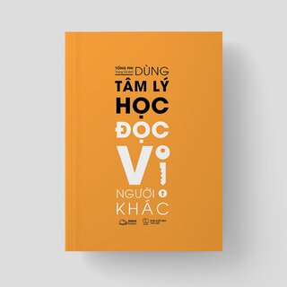 Dùng Tâm Lý Học Đọc Vị Người Khác