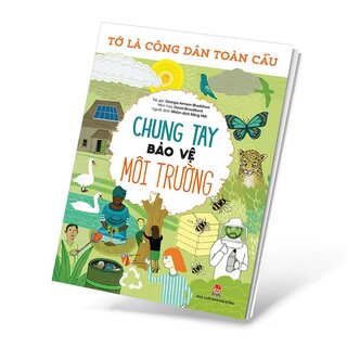 Tớ Là Công Dân Toàn Cầu - Chung Tay Bảo Vệ Môi Trường