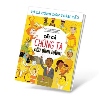 Tớ Là Công Dân Toàn Cầu - Tất Cả Chúng Ta Đều Bình Đẳng