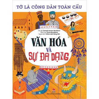 Tớ Là Công Dân Toàn Cầu - Văn Hóa Và Sự Đa Dạng