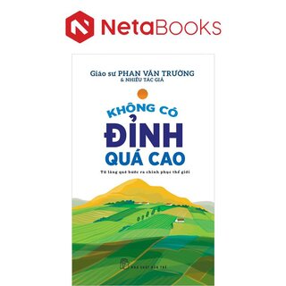 Không Có Đỉnh Quá Cao - Từ Làng Quê Bước Ra Chinh Phục Thế Giới
