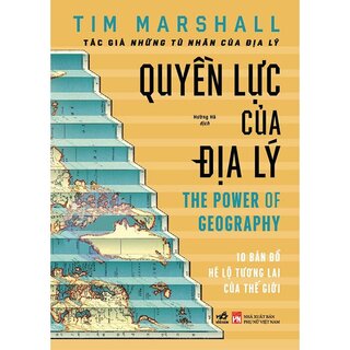 Quyền Lực Của Địa Lý - Tim Marshall (Bìa Cứng)