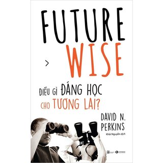 Future Wise - Điều Gì Đáng Học Cho Tương Lai?