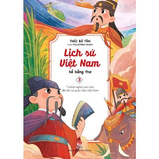 Lịch Sử Việt Nam Kể Bằng Thơ - Tập 3 - Từ Khởi Nghĩa Lam Sơn Đến Khi Có Quốc Hiệu Việt Nam