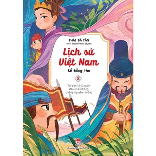 Lịch Sử Việt Nam Kể Bằng Thơ - Tập 2 - Từ Loạn 12 Sứ Quân Đến Chiến Thắng Chống Nguyên - Mông