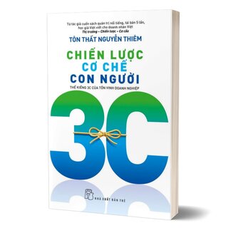 Chiến Lược Cơ Chế Con Người - Thế Kiềng 3C Của Tồn Vinh Doanh Nghiệp