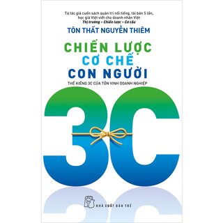 Chiến Lược Cơ Chế Con Người - Thế Kiềng 3C Của Tồn Vinh Doanh Nghiệp