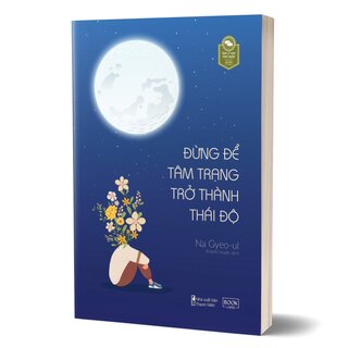 Đừng Để Tâm Trạng Trở Thành Thái Độ