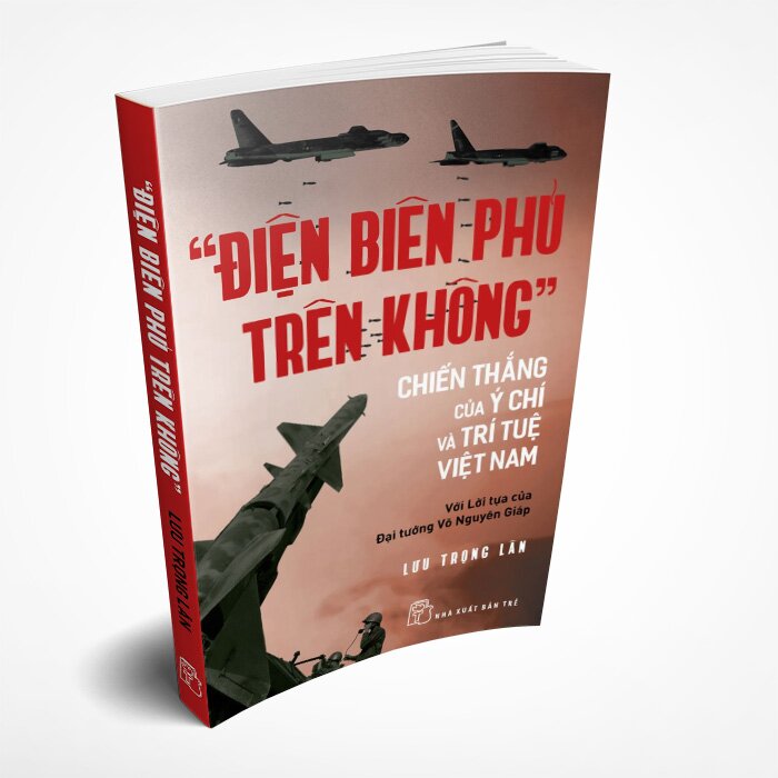 Điện Biên Phủ Trên Không - Chiến Thắng Của Ý Chí Và Trí Tuệ Việt Nam