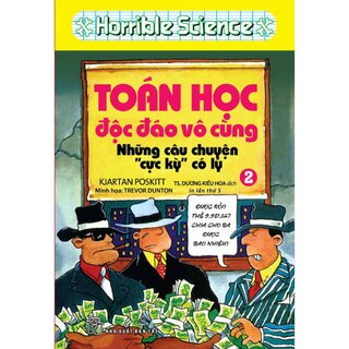 Horrible Science - Toán Học Độc Đáo Vô Cùng - Tập 2