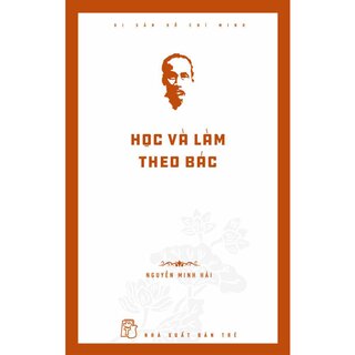 Di Sản Hồ Chí Minh - Học Và Làm Theo Bác