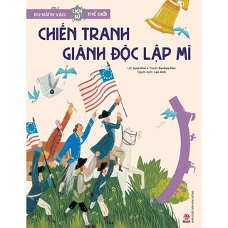 Du Hành Vào Lịch Sử Thế Giới - Chiến Tranh Giành Độc Lập Mĩ