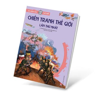 Du Hành Vào Lịch Sử Thế Giới - Chiến Tranh Thế Giới Lần Thứ Nhất