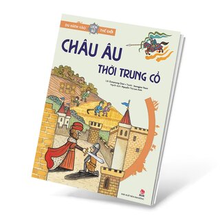 Du Hành Vào Lịch Sử Thế Giới - Châu Âu Thời Trung Cổ