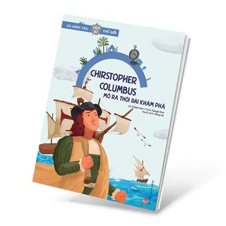 Du Hành Vào Lịch Sử Thế Giới - Christopher Columbus Mở Ra Thời Đại Khám Phá