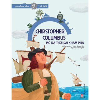 Du Hành Vào Lịch Sử Thế Giới - Christopher Columbus Mở Ra Thời Đại Khám Phá