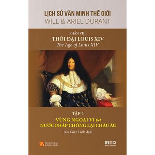 Lịch Sử Văn Minh Thế Giới - Phần VIII: Thời Đại Louis XIV (Bộ 4 Tập)